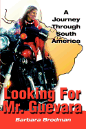 Looking for Mr. Guevara: A Journey Through South America