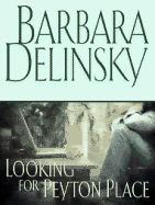 Looking for Peyton Place - Delinsky, Barbara