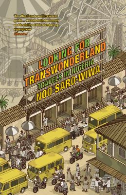 Looking for Transwonderland: Travels in Nigeria - Saro-Wiwa, Noo