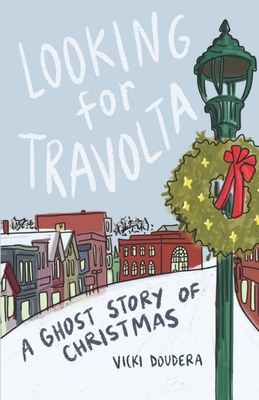 Looking for Travolta: A Ghost Story for Christmas - Doudera, Vicki