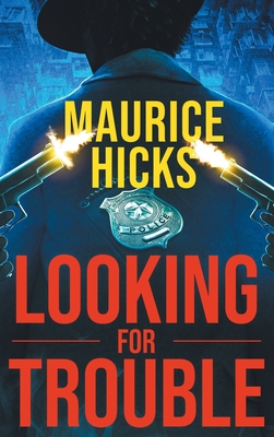 Looking for Trouble - Hicks, Maurice