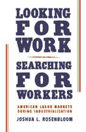 Looking for Work, Searching for Workers: American Labor Markets During Industrialization
