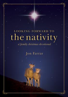 Looking Forward to the Nativity - Farrar, Jon