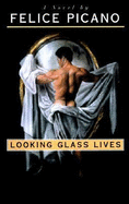 Looking Glass Lives - Picano, Felice