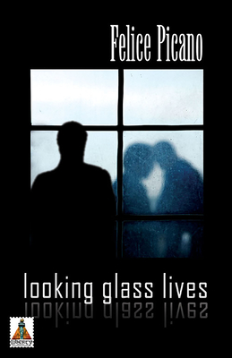 Looking Glass Lives - Picano, Felice