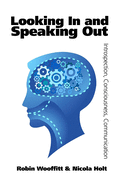 Looking in and Speaking Out: Introspection, Consciousness, Communication