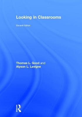 Looking in Classrooms - Good, Thomas L, Dr., and LaVigne, Alyson L