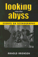 Looking Into the Abyss: Essays on Scenography