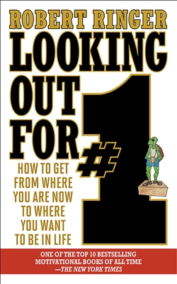Looking Out for #1: How to Get from Where You Are Now to Where You Want to Be in Life - Ringer, Robert