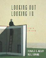 Looking Out, Looking in (Non-Infotrac Version) - Adler, Ronald B, and Towne, Neil