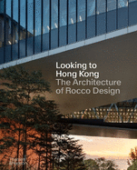 Looking to Hong Kong: The Architecture of Rocco Design