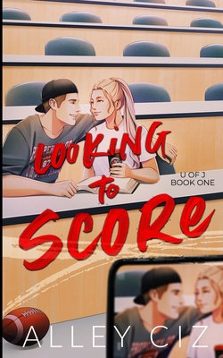 Looking To Score: Illustrated Special Edition - Ciz, Alley