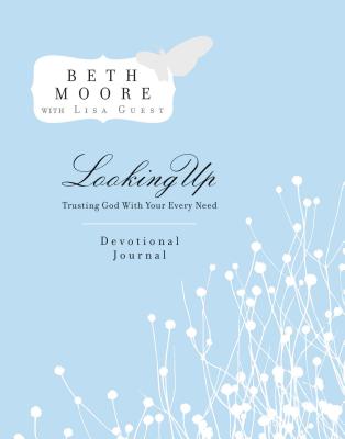 Looking Up Devotional Journal: Trusting God with Your Every Need - Moore, Beth
