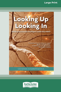 Looking Up Looking In: Building Emotionally Intelligent Leadership Habits (Large Print 16 Pt Edition)