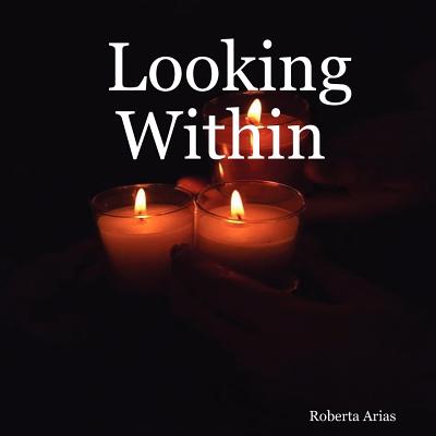 Looking Within - Arias, Roberta