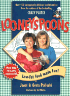 Looneyspoons: Low-Fat Food Made Fun! - Podleski, Janet, and Podleski, Greta