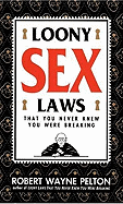 Loony Sex Laws: That You Never Knew You Were Breaking
