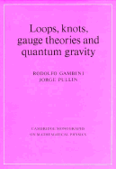 Loops, Knots, Gauge Theories and Quantum Gravity - Gambini, Rodolfo, and Pullin, Jorge, and Ashtekar, Abhay (Foreword by)