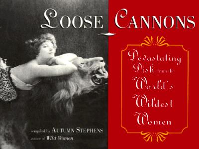 Loose Cannons: Devastating Dish from the World's Wildest Women - Stephens, Autumn