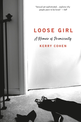 Loose Girl: A Memoir of Promiscuity - Cohen, Kerry