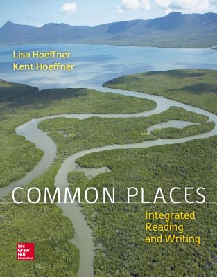 Loose Leaf for Common Places: Integrated Reading and Writing - Hoeffner, Lisa, Professor, and Hoeffner, Kent, Professor