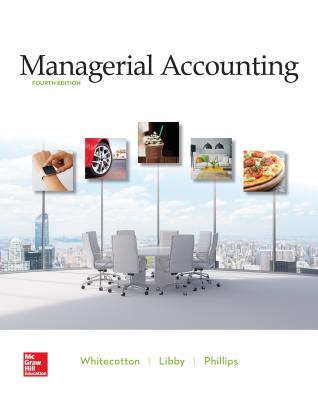Loose-Leaf for Managerial Accounting - Whitecotton, Stacey, and Libby, Robert, and Phillips, Fred, Professor