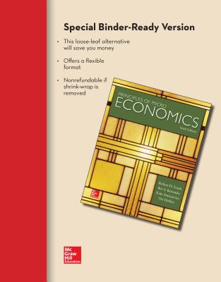 Loose-Leaf Principles of Microeconomics - Frank, Robert H, and Bernanke, Ben, and Antonovics, Kate