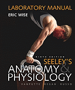 Loose Leaf Version of Laboratory Manual for Seeley's Anatomy & Physiology