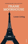 Loose living - Moorhouse, Frank