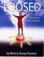 Loosed: As I Went, I Was Healed