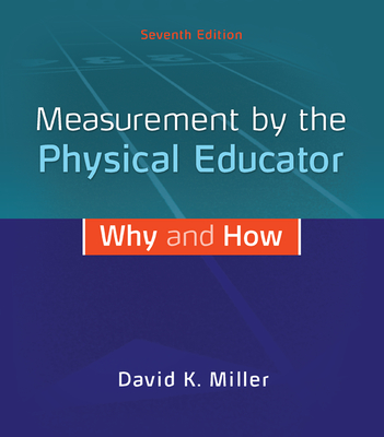 Looseleaf for Measurement by the Physical Educator: Why and How - Miller, David K