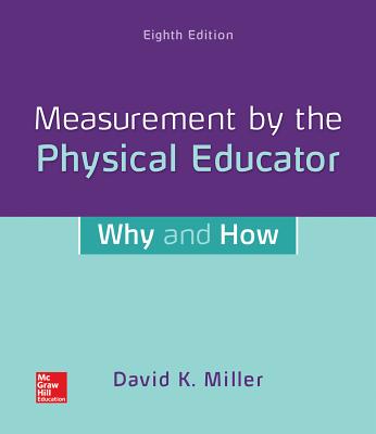 Looseleaf for Measurement by the Physical Educator: Why and How - Miller, David K