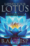 Loosen Your Lotus: Opening Your Heart to Self-Discovery and Peace