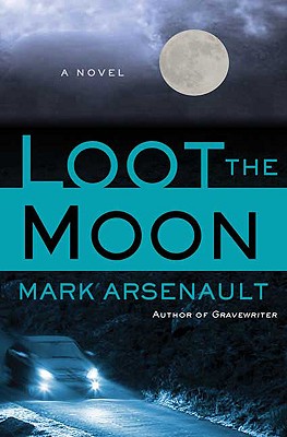 Loot the Moon - Arsenault, Mark, Mr.
