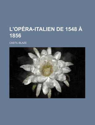 L'Opera-Italien de 1548 a 1856 - Castil-Blaze