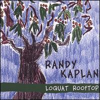 Loquat Rooftop - Randy Kaplan