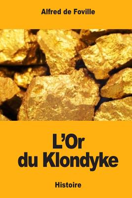 L'Or Du Klondyke - De Foville, Alfred