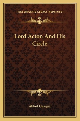 Lord Acton And His Circle - Gasquet, Abbot (Editor)