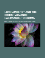 Lord Amherst and the British Advance Eastwards to Burma