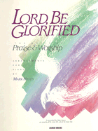 Lord Be Glorified: Volume 1 Piano