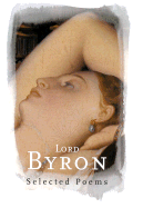 Lord Byron: Selected Poems - Byron, George Gordon, Lord, and Stabler, Jane (Selected by)