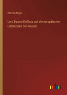 Lord Byrons Einfluss auf die europischen Litteraturen der Neuzeit