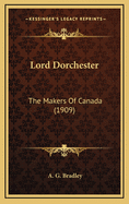 Lord Dorchester: The Makers of Canada (1909)