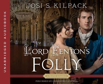 Lord Fenton's Folly - Kilpack, Josi S, and Campbell, Cassandra (Read by)