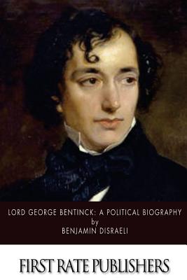 Lord George Bentinck: A Political Biography - Disraeli, Benjamin