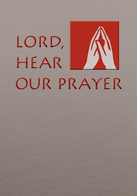 Lord, Hear Our Prayer: Prayer of the Faithful for Sundays, Holy Days, and Ritual Masses - Cormier, Jay