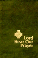 Lord Hear Our Prayers - McNally, Thomas (Editor), and Storey, William George (Editor)