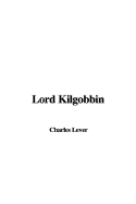 Lord Kilgobbin - Lever, Charles