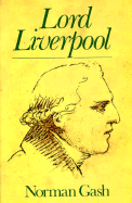 Lord Liverpool: The Life and Political Career of Robert Banks Jenkinson, Second Earl of Liverpool, 1770-1828