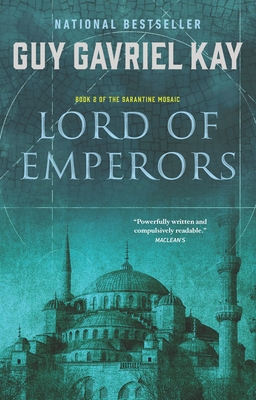 Lord of Emperors: Book Two of the Sarantine Mosaic - Kay, Guy Gavriel